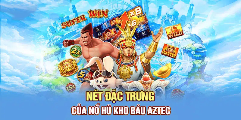 Kinh nghiệm chơi nổ hũ Aztec hiệu quả