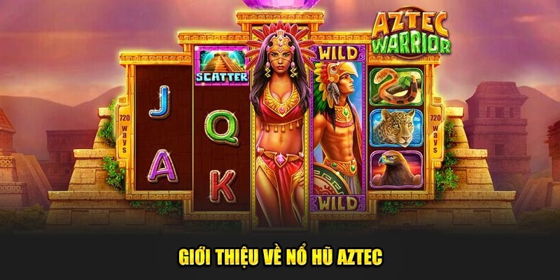 Đôi điều về Nổ hũ Aztec AE888