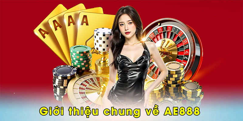 Giới thiệu chung về AE888